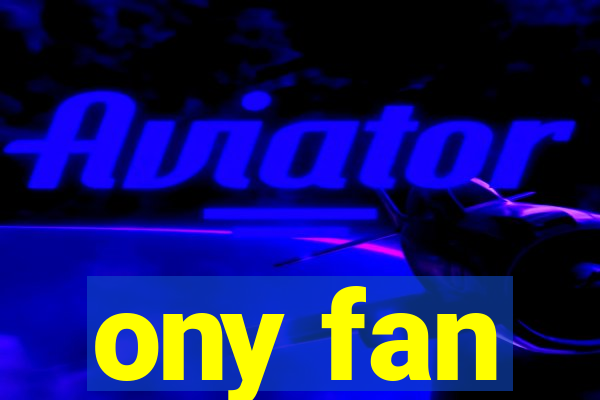 ony fan